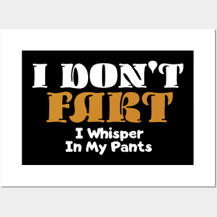 I Don't Fart. I Whisper In My Pants Posters and Art